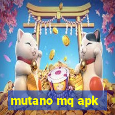 mutano mq apk